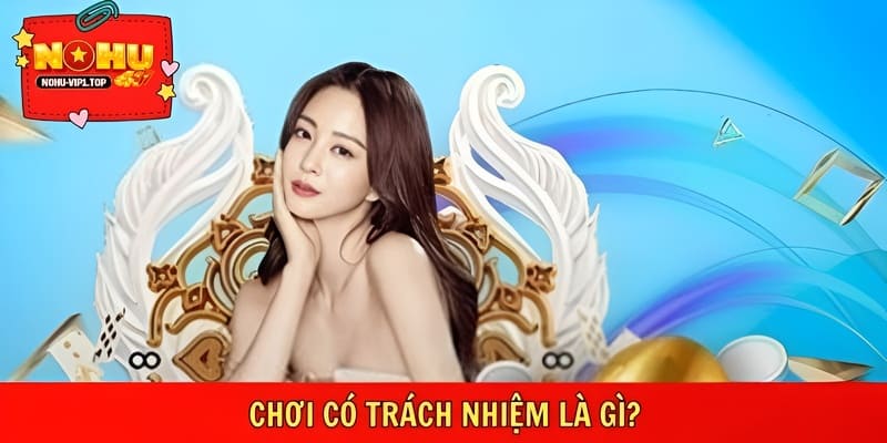 Chơi có trách nhiệm là kiểm soát hành vi giải trí