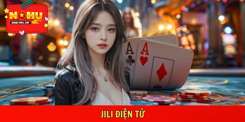 JILI Điện Tử Rực Rỡ Vận May, Quay Là Trúng Lớn Trên NOHU