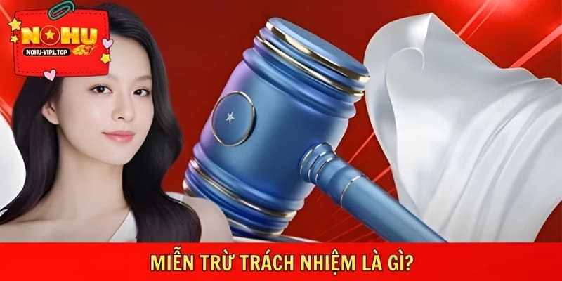 Chính sách Miễn trừ trách nhiệm giúp làm rõ nét giới hạn