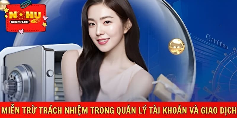 Tài khoản và giao dịch thuộc phạm vi trách nhiệm người chơi