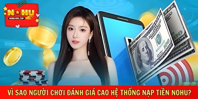 Hệ thống nạp tiền NOHU ổn định, nhanh, bảo mật cao