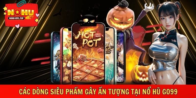 Sân chơi quy tụ nhiều dòng slot nổi bật