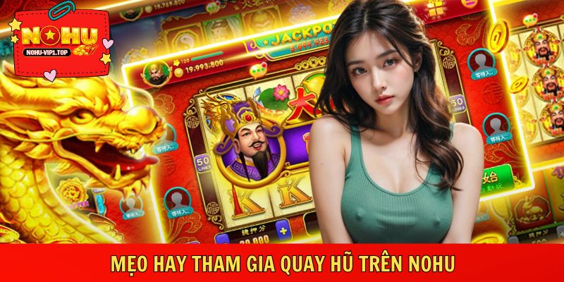 Mẹo hay áp dụng khi tham gia game quay hũ