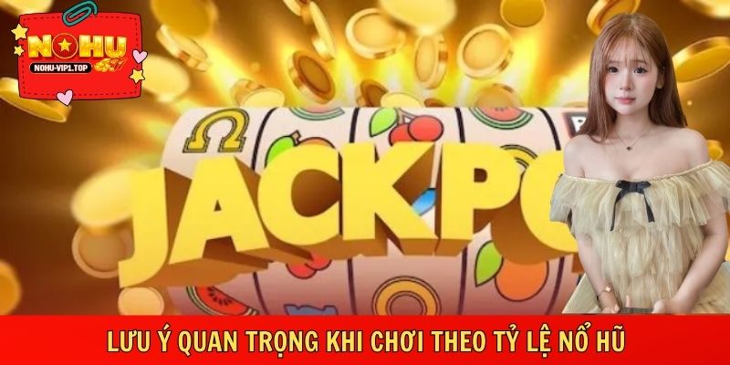 Chơi theo tỷ lệ nổ hũ cần kiểm soát vốn